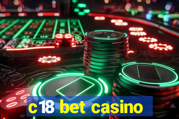c18 bet casino